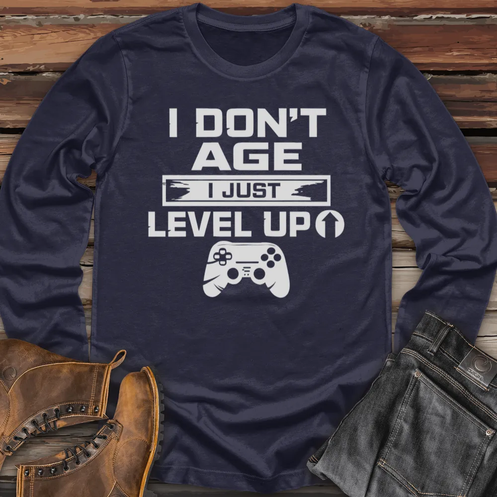 I Don't Age I Just Level Up Long Sleeve