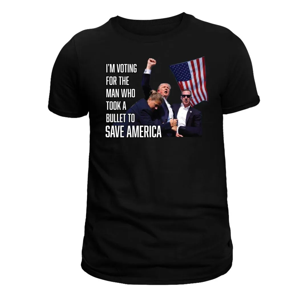 I'm Voting For The Man Who Took A Bullet To Save America T-Shirt