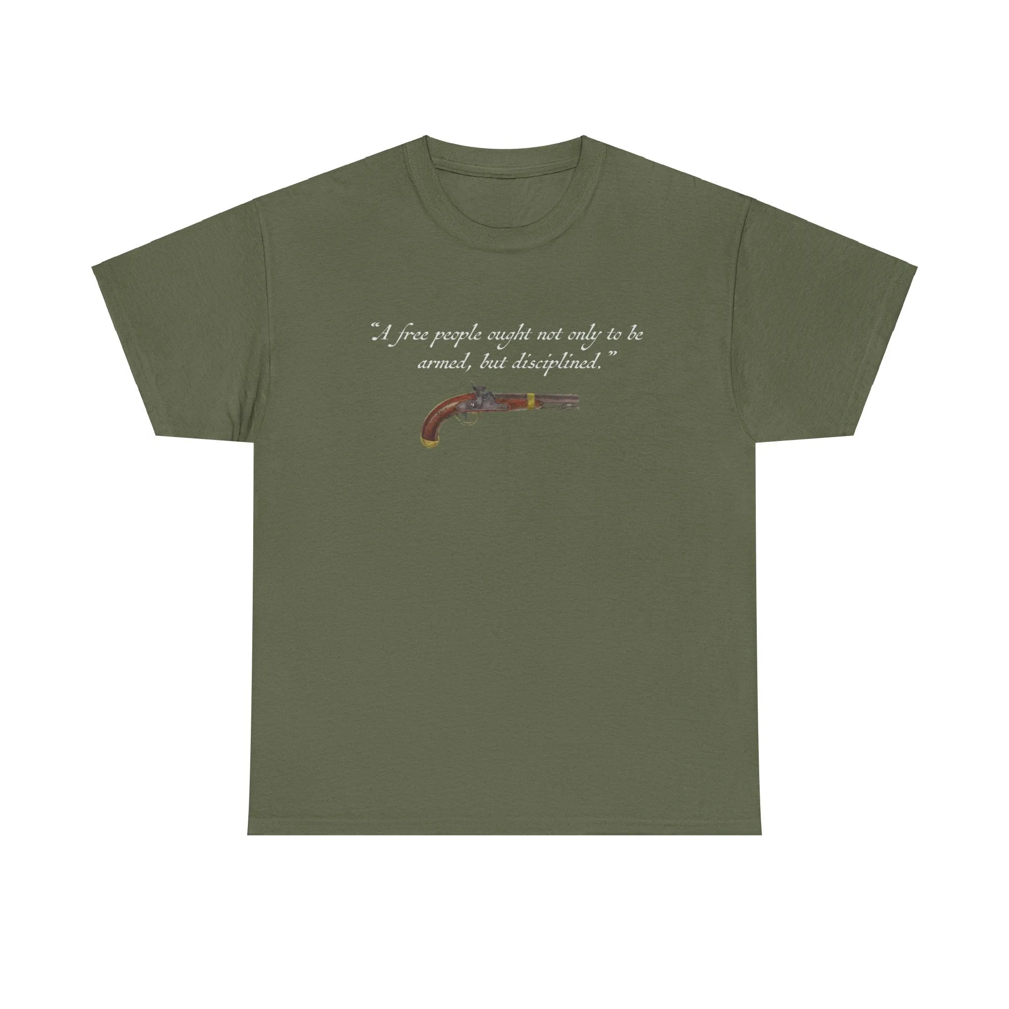 "A free people ought not only to be armed, but disciplined" T-Shirt