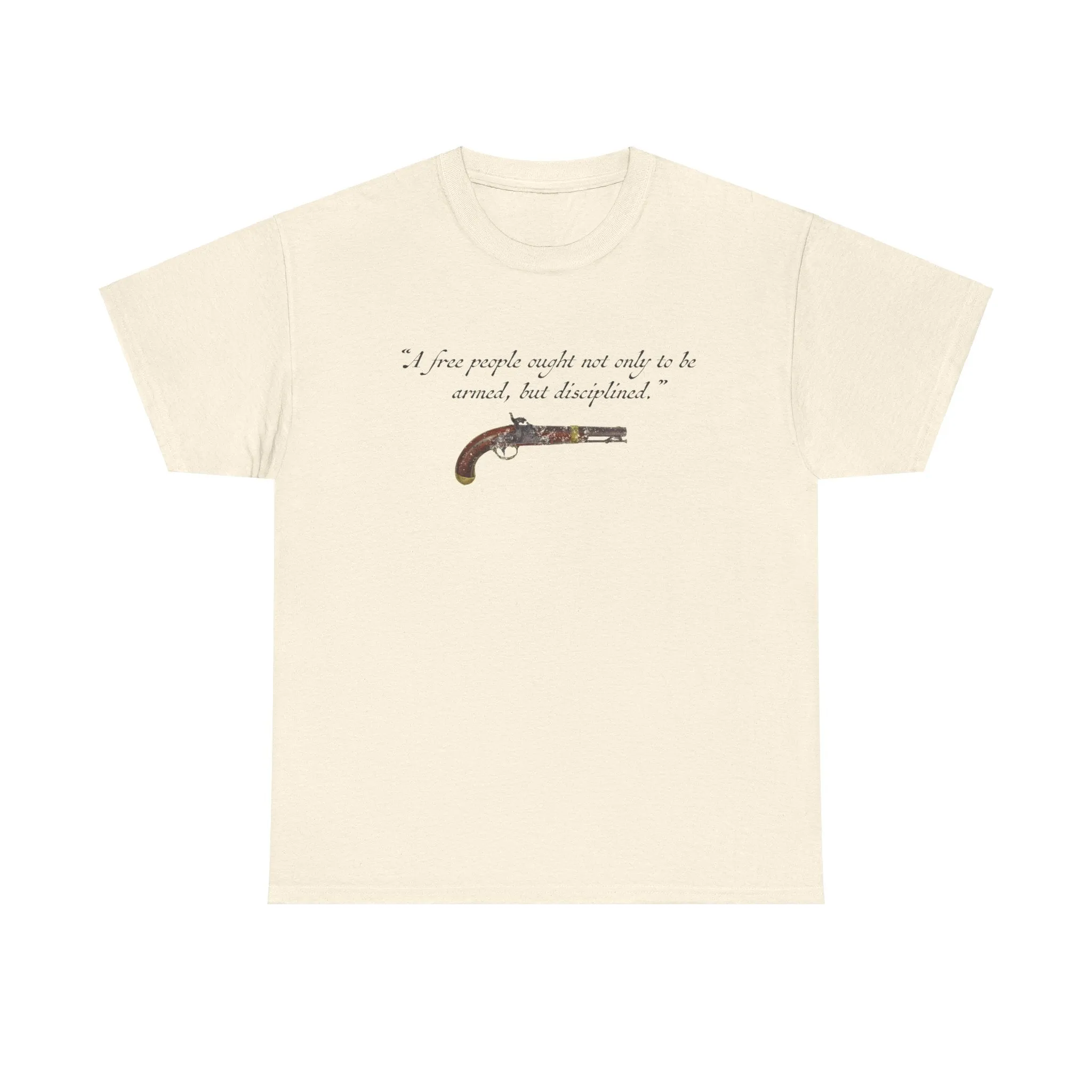 "A free people ought not only to be armed, but disciplined" T-Shirt